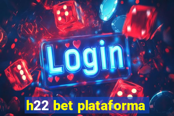 h22 bet plataforma